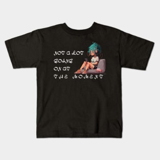 not a lot going on at the moment Kids T-Shirt